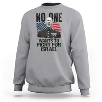No One Wants To Fight For Israel Sweatshirt Marine Veteran American Freedom