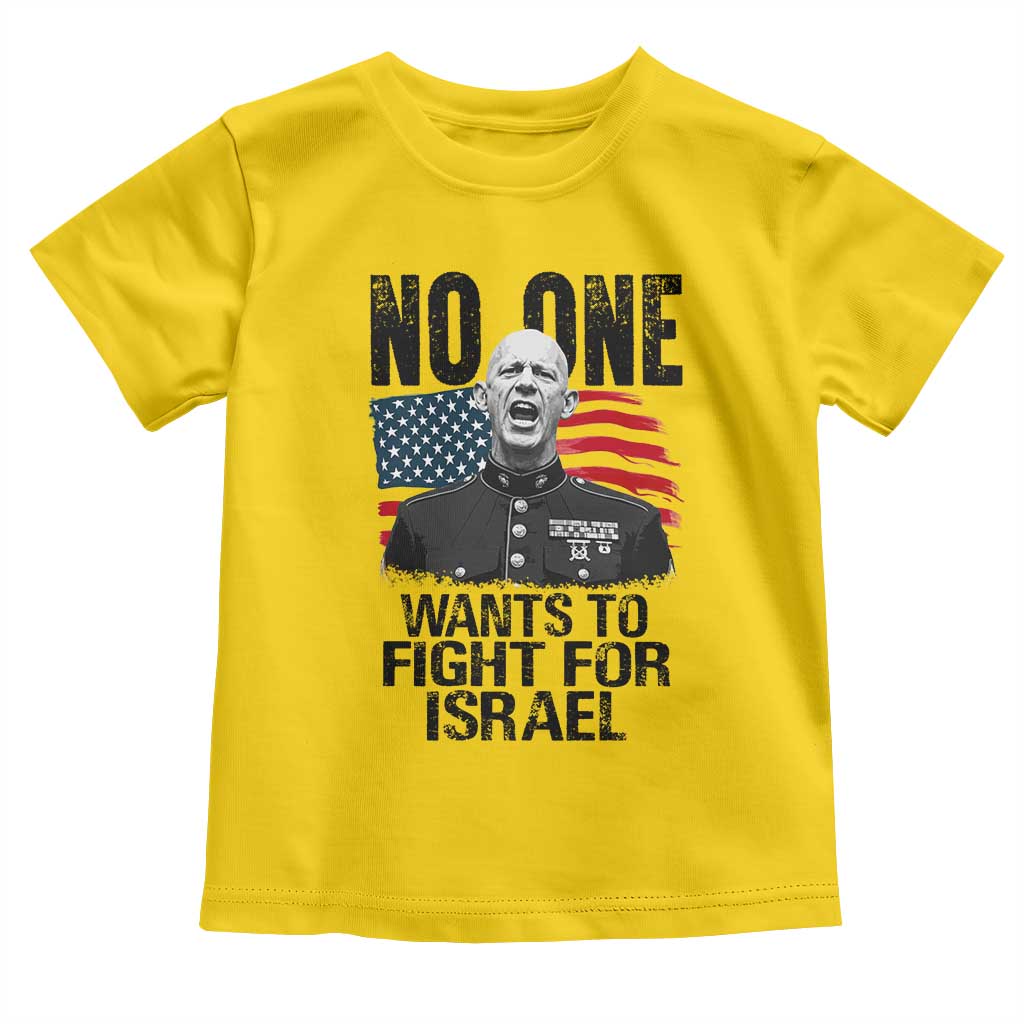 No One Wants To Fight For Israel Toddler T Shirt Marine Veteran American Freedom