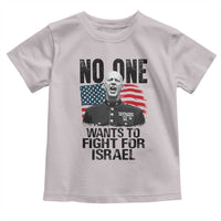 No One Wants To Fight For Israel Toddler T Shirt Marine Veteran American Freedom