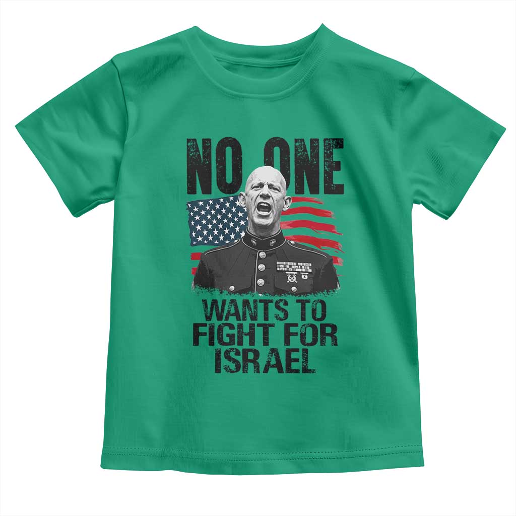 No One Wants To Fight For Israel Toddler T Shirt Marine Veteran American Freedom