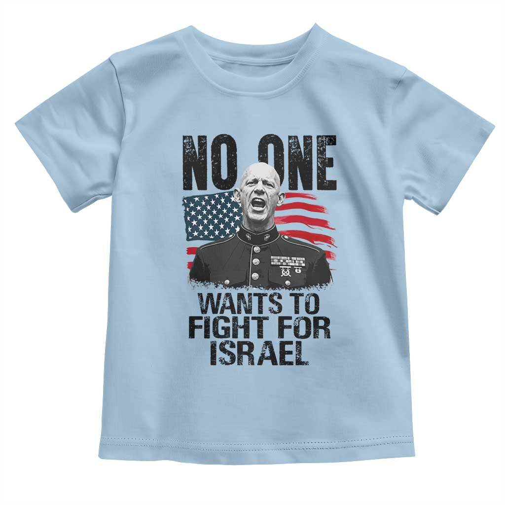 No One Wants To Fight For Israel Toddler T Shirt Marine Veteran American Freedom
