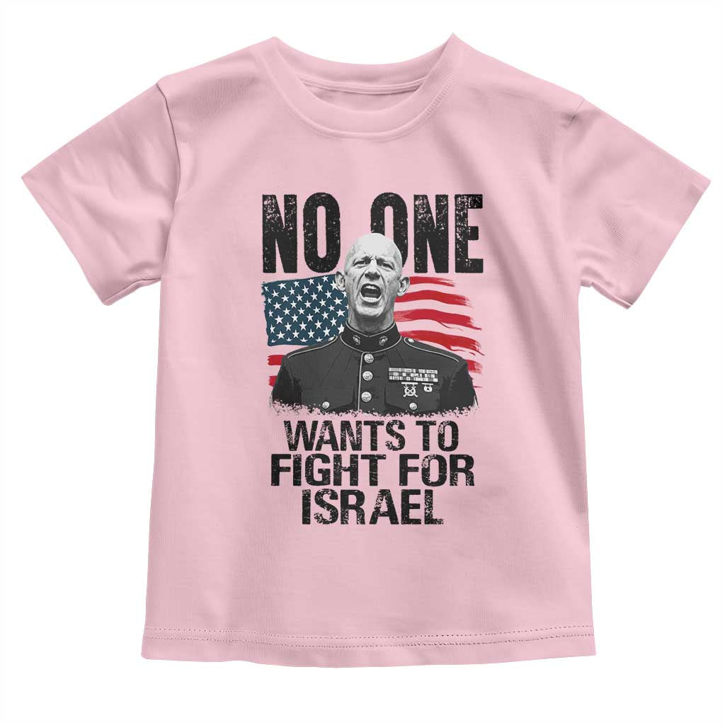No One Wants To Fight For Israel Toddler T Shirt Marine Veteran American Freedom