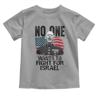 No One Wants To Fight For Israel Toddler T Shirt Marine Veteran American Freedom