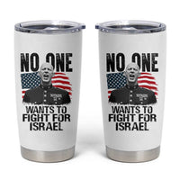 No One Wants To Fight For Israel Tumbler Cup Marine Veteran American Freedom