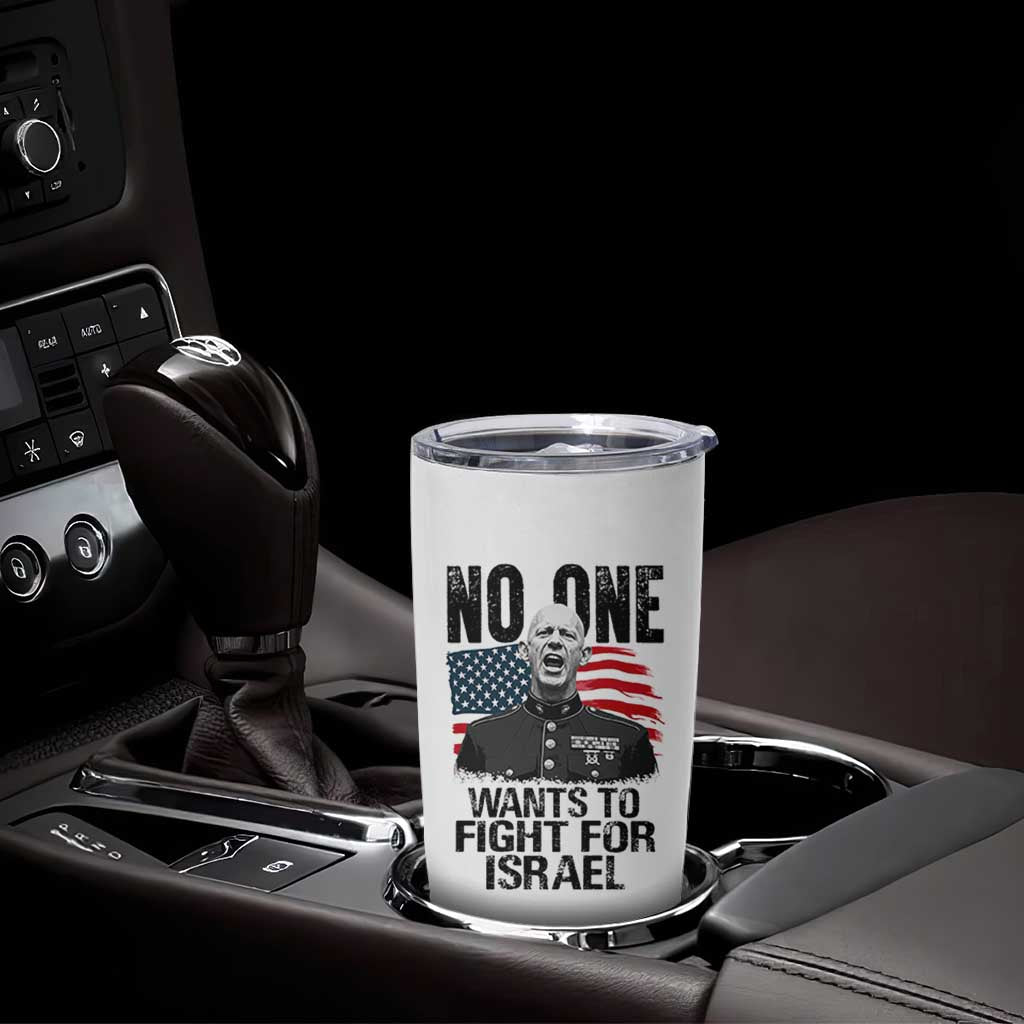 No One Wants To Fight For Israel Tumbler Cup Marine Veteran American Freedom