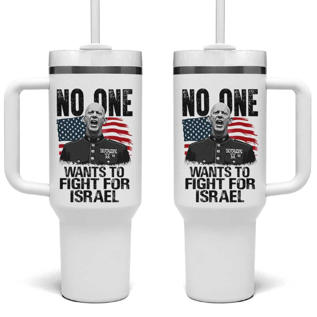 No One Wants To Fight For Israel Tumbler With Handle Marine Veteran American Freedom