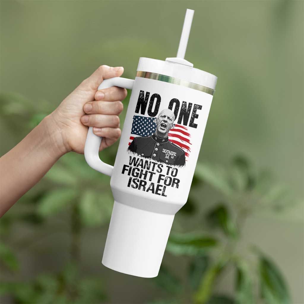 No One Wants To Fight For Israel Tumbler With Handle Marine Veteran American Freedom