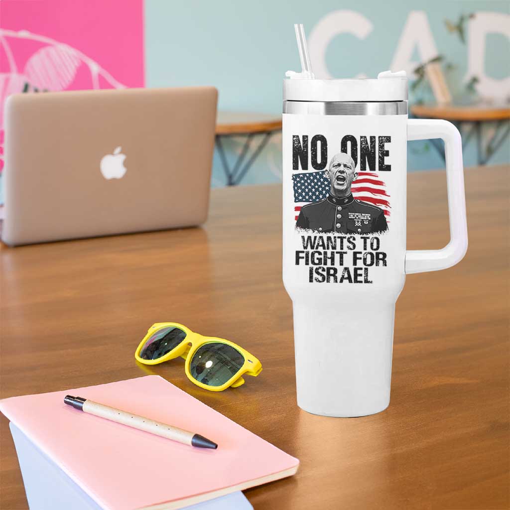 No One Wants To Fight For Israel Tumbler With Handle Marine Veteran American Freedom