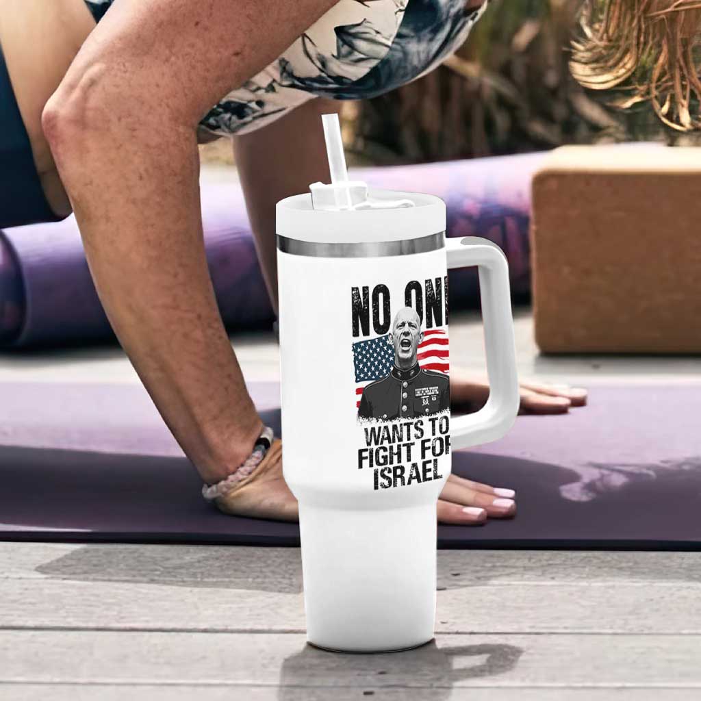 No One Wants To Fight For Israel Tumbler With Handle Marine Veteran American Freedom