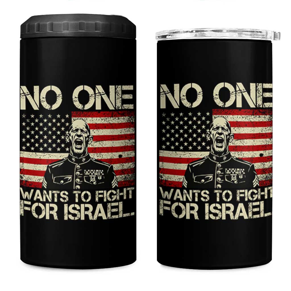 No One Wants To Fight For Israel 4 in 1 Can Cooler Tumbler America First Anti War Marine Veteran