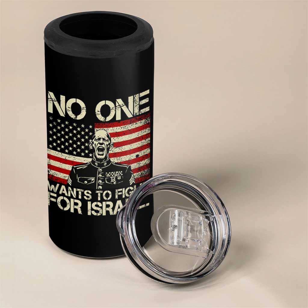 No One Wants To Fight For Israel 4 in 1 Can Cooler Tumbler America First Anti War Marine Veteran