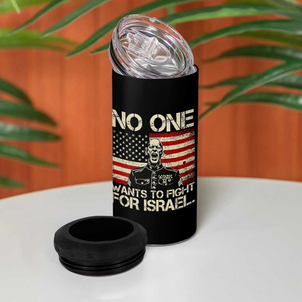 No One Wants To Fight For Israel 4 in 1 Can Cooler Tumbler America First Anti War Marine Veteran