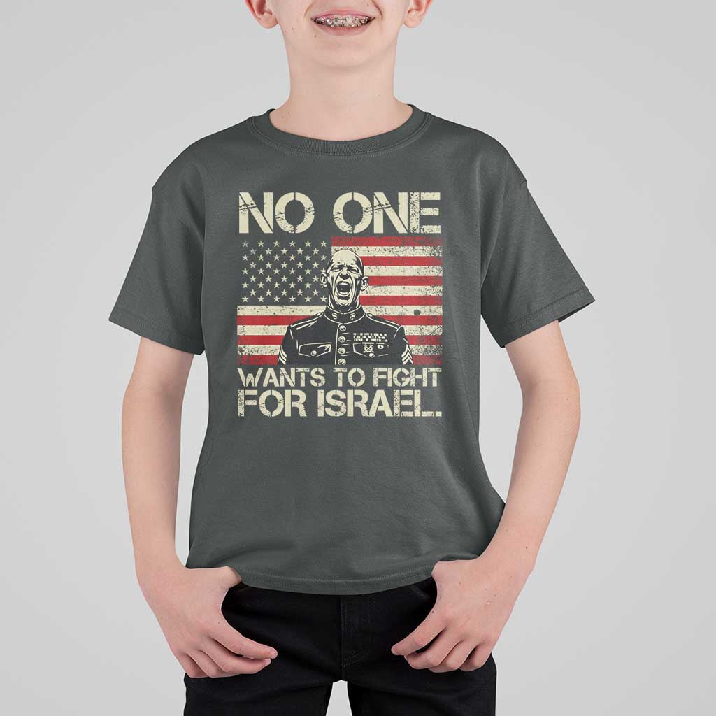 No One Wants To Fight For Israel T Shirt For Kid America First Anti War Marine Veteran