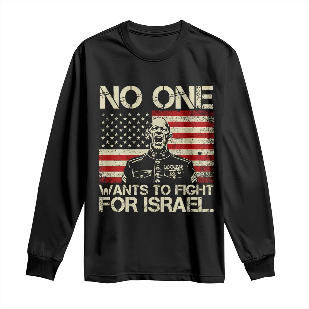 No One Wants To Fight For Israel Long Sleeve Shirt America First Anti War Marine Veteran