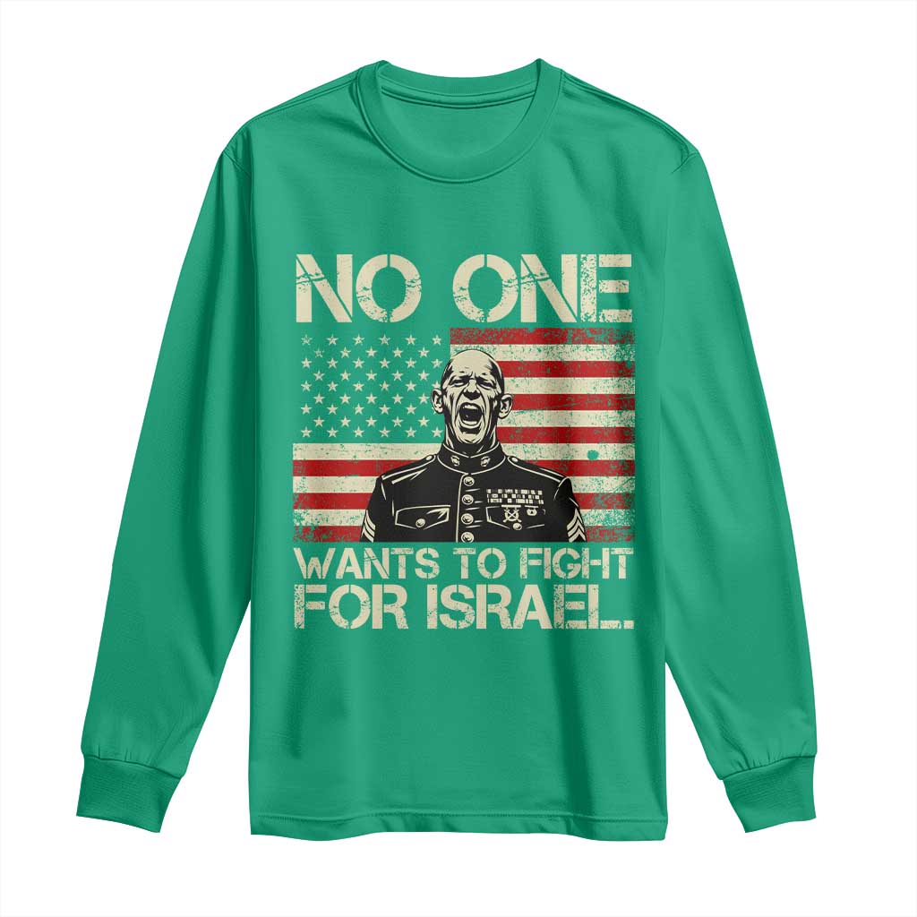 No One Wants To Fight For Israel Long Sleeve Shirt America First Anti War Marine Veteran