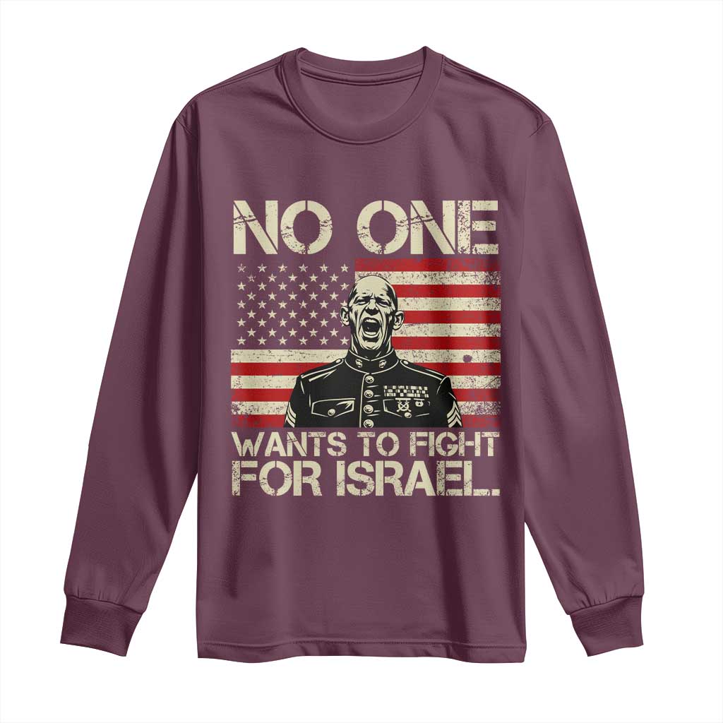 No One Wants To Fight For Israel Long Sleeve Shirt America First Anti War Marine Veteran