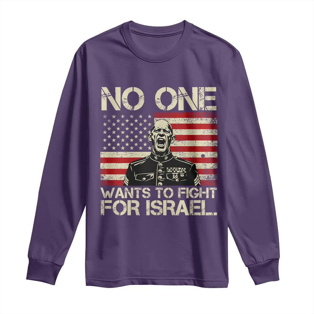 No One Wants To Fight For Israel Long Sleeve Shirt America First Anti War Marine Veteran