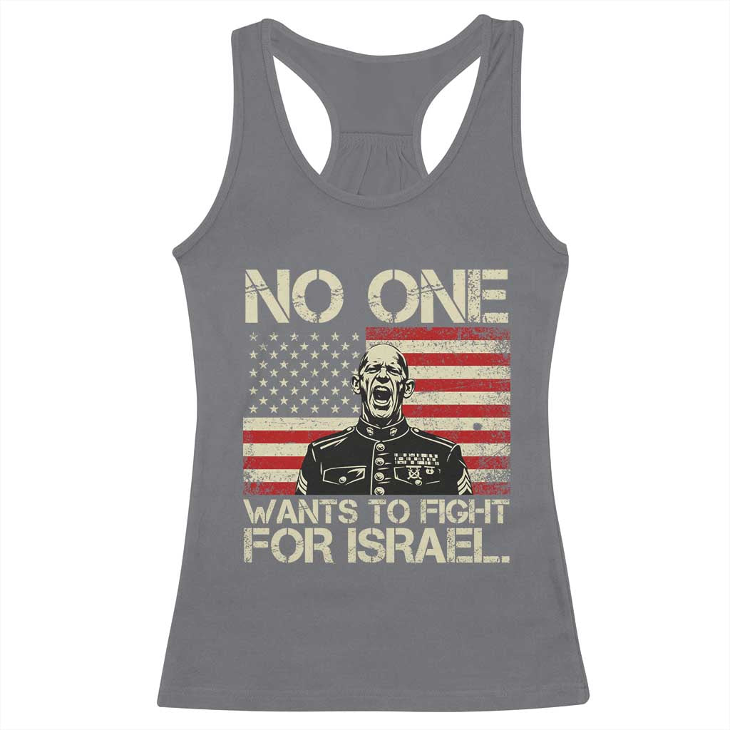 No One Wants To Fight For Israel Racerback Tank Top America First Anti War Marine Veteran