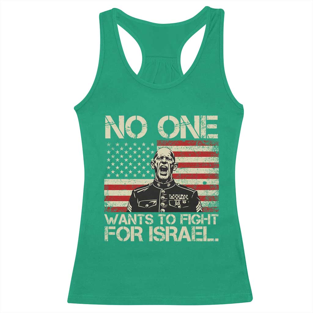 No One Wants To Fight For Israel Racerback Tank Top America First Anti War Marine Veteran