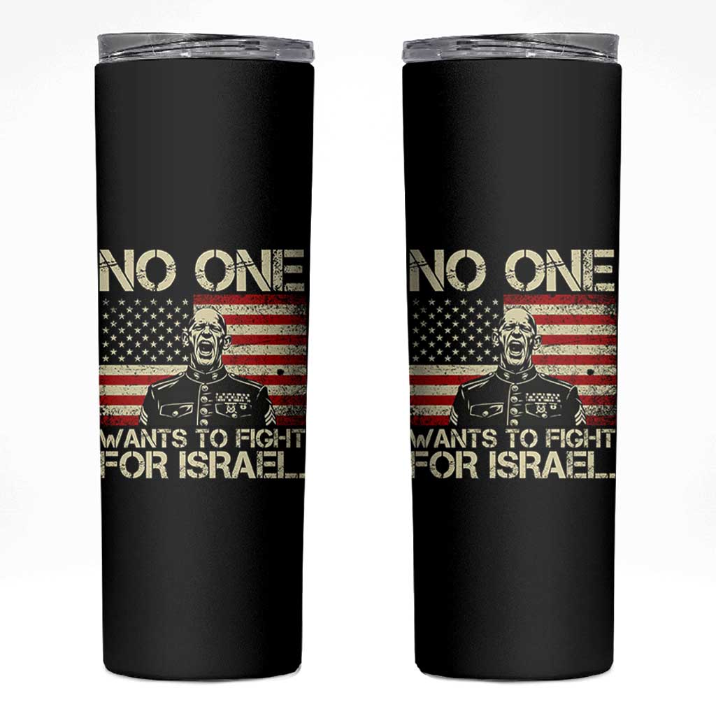 No One Wants To Fight For Israel Skinny Tumbler America First Anti War Marine Veteran