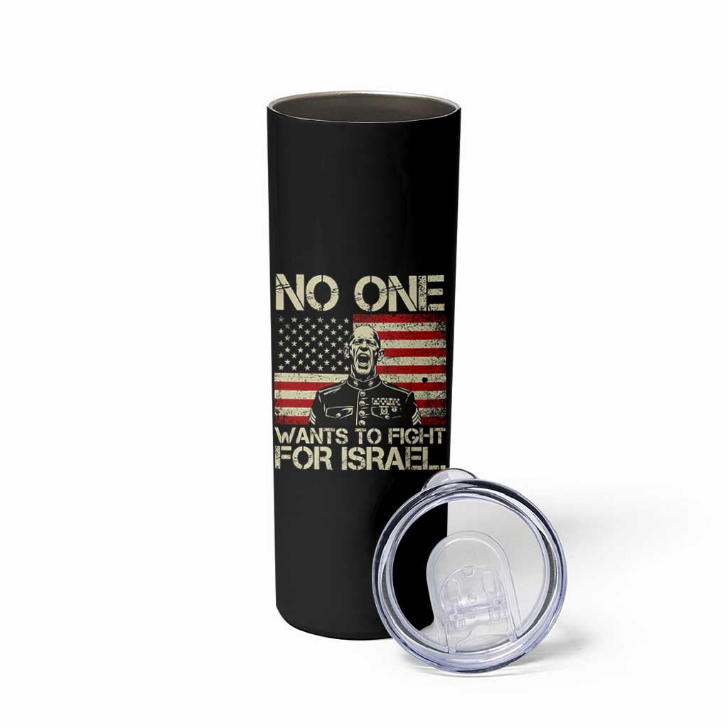 No One Wants To Fight For Israel Skinny Tumbler America First Anti War Marine Veteran