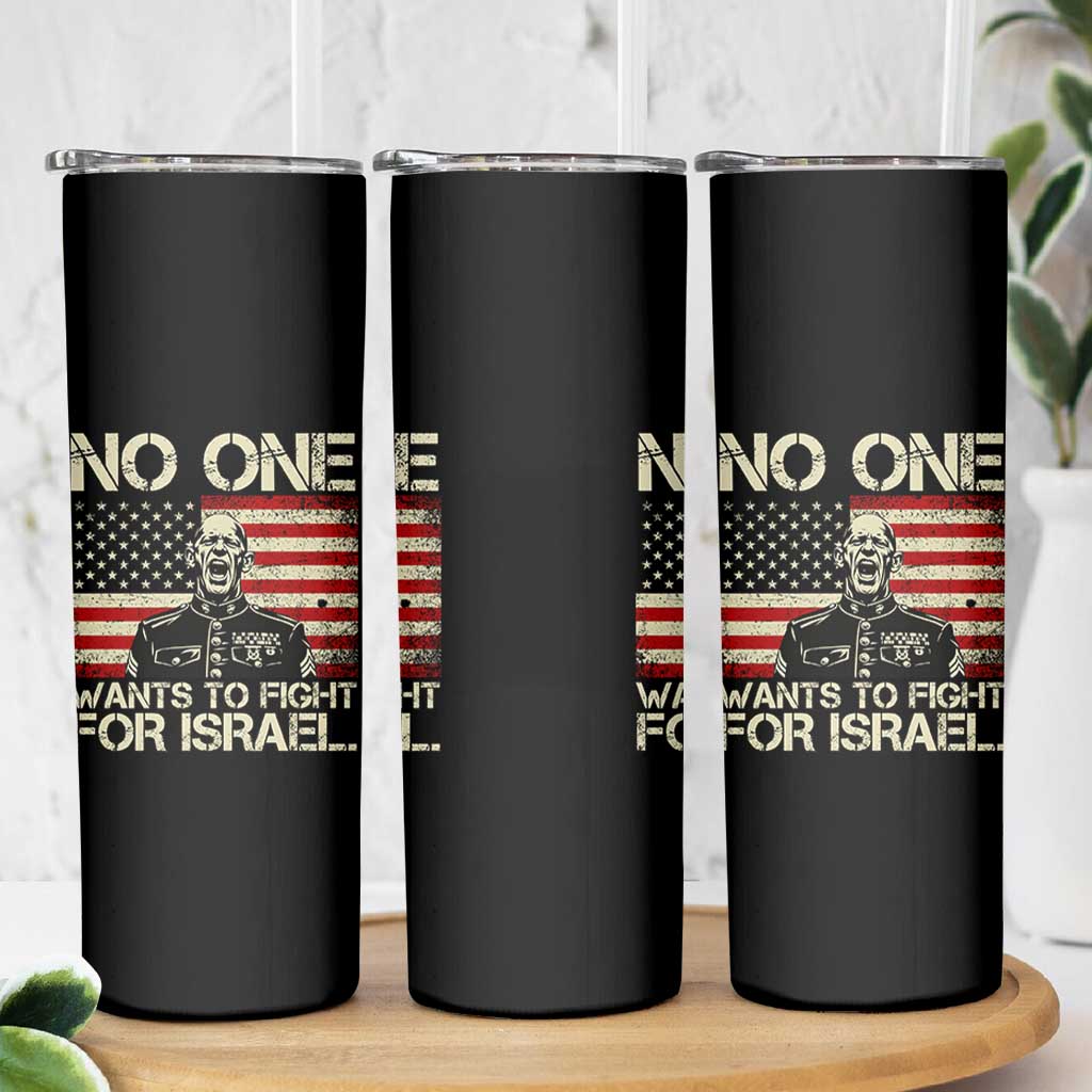 No One Wants To Fight For Israel Skinny Tumbler America First Anti War Marine Veteran