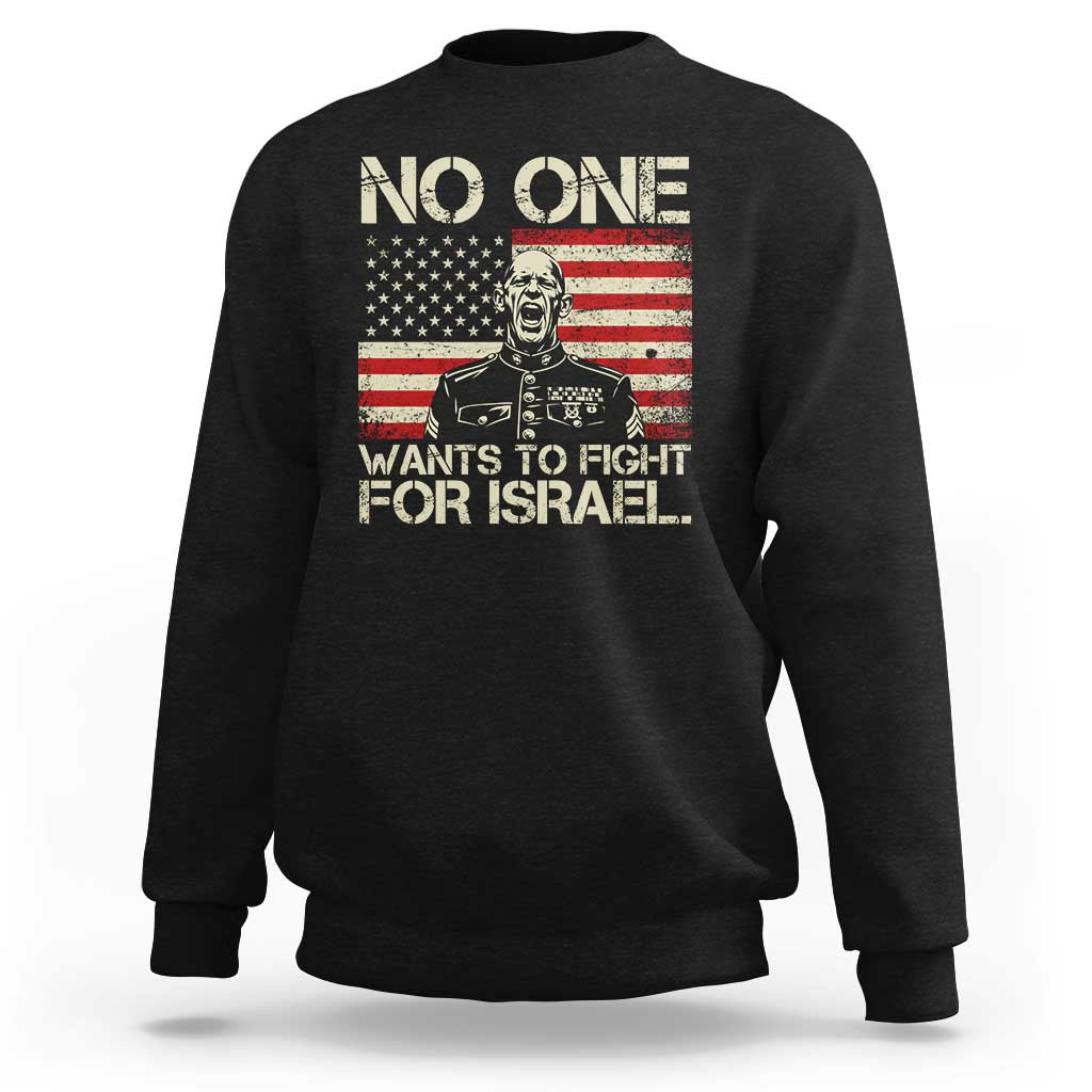 No One Wants To Fight For Israel Sweatshirt America First Anti War Marine Veteran