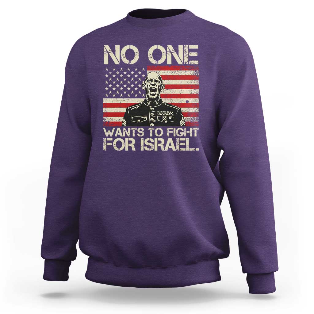 No One Wants To Fight For Israel Sweatshirt America First Anti War Marine Veteran