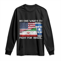 No One Wants To Fight For Israel Long Sleeve Shirt Marine Veteran Freedom Statement