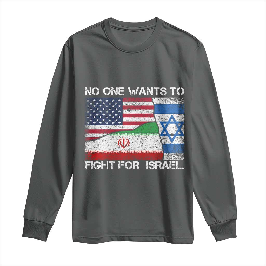 No One Wants To Fight For Israel Long Sleeve Shirt Marine Veteran Freedom Statement