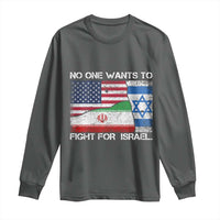 No One Wants To Fight For Israel Long Sleeve Shirt Marine Veteran Freedom Statement