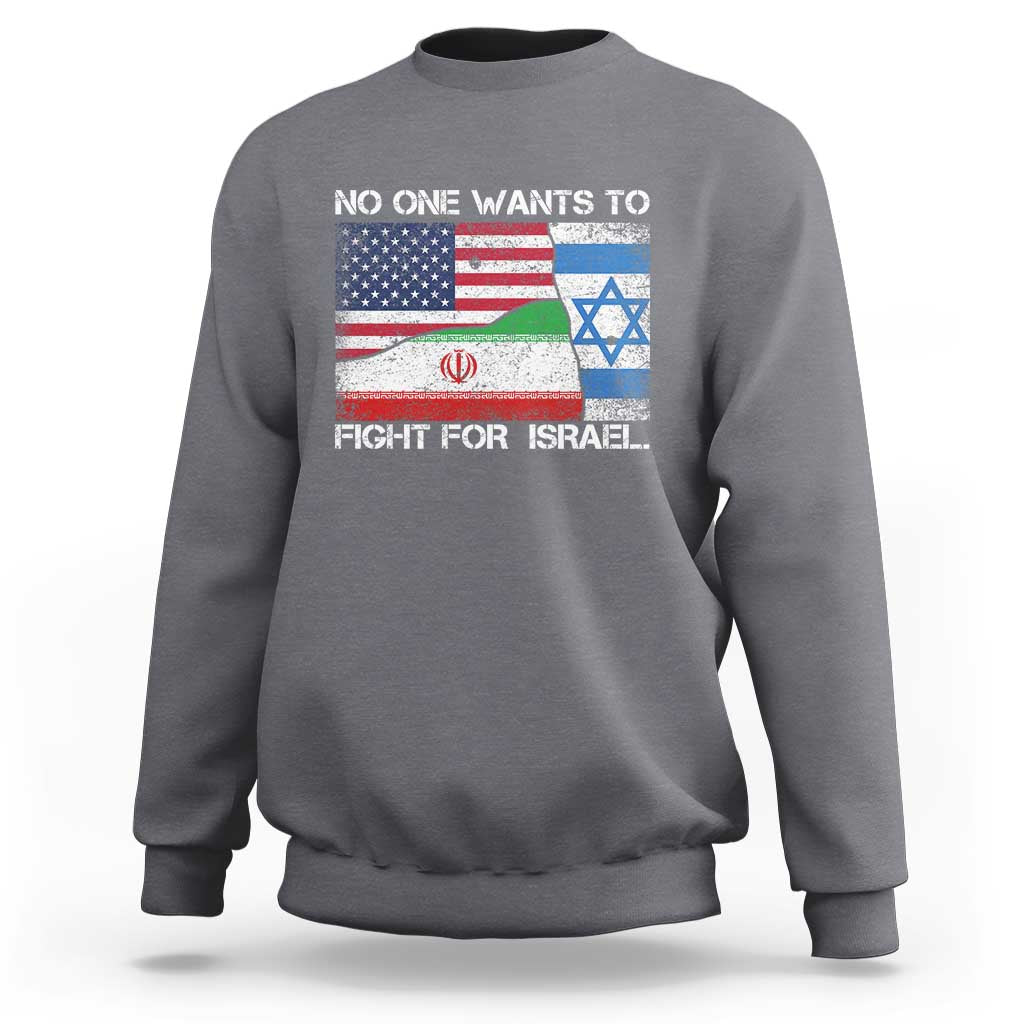 No One Wants To Fight For Israel Sweatshirt Marine Veteran Freedom Statement
