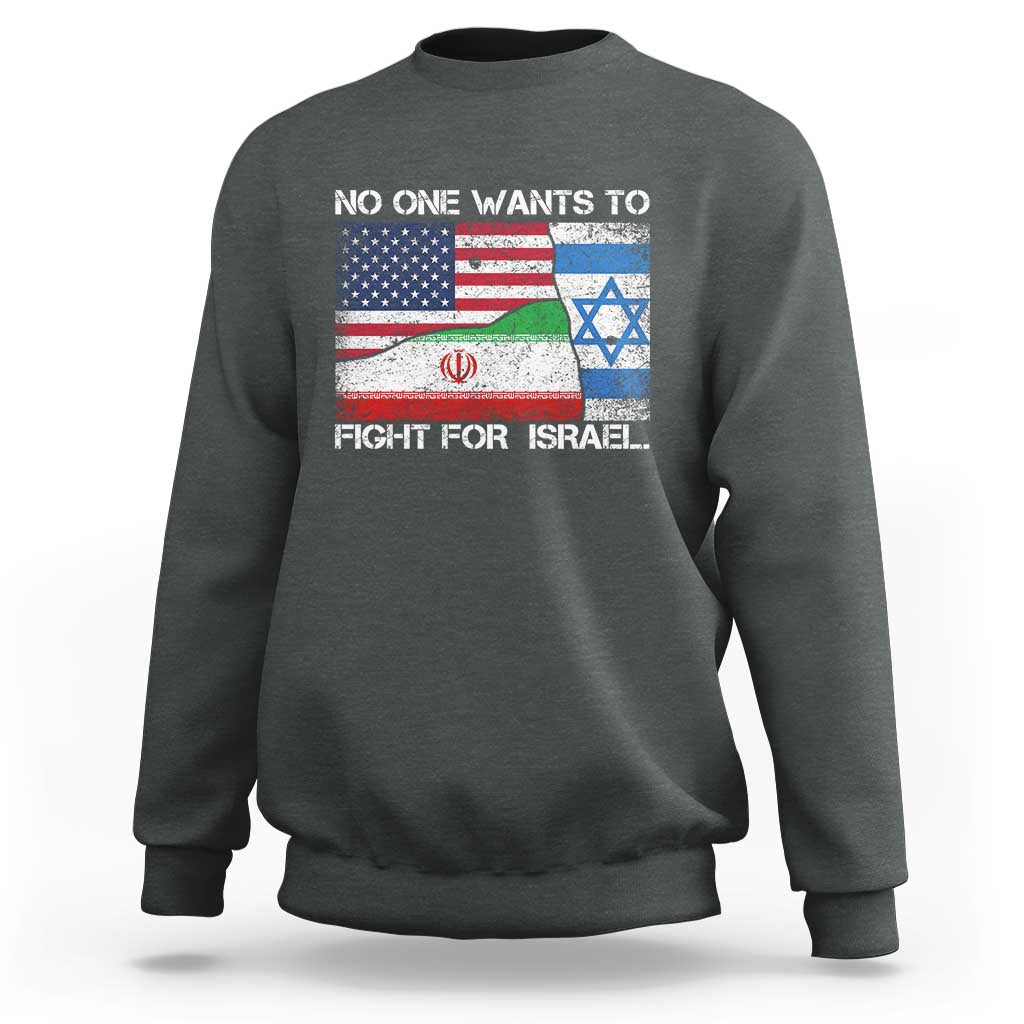 No One Wants To Fight For Israel Sweatshirt Marine Veteran Freedom Statement