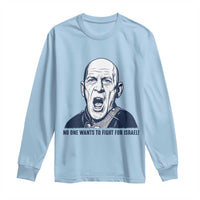 No One Wants To Fight For Israel Long Sleeve Shirt Marine Veteran America First Anti War