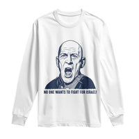 No One Wants To Fight For Israel Long Sleeve Shirt Marine Veteran America First Anti War