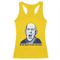 No One Wants To Fight For Israel Racerback Tank Top Marine Veteran America First Anti War