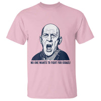 No One Wants To Fight For Israel T Shirt Marine Veteran America First Anti War