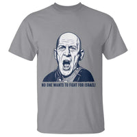 No One Wants To Fight For Israel T Shirt Marine Veteran America First Anti War
