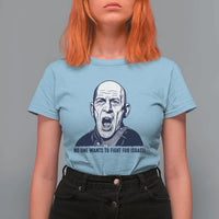 No One Wants To Fight For Israel T Shirt For Women Marine Veteran America First Anti War