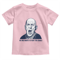 No One Wants To Fight For Israel Toddler T Shirt Marine Veteran America First Anti War