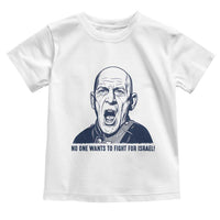 No One Wants To Fight For Israel Toddler T Shirt Marine Veteran America First Anti War
