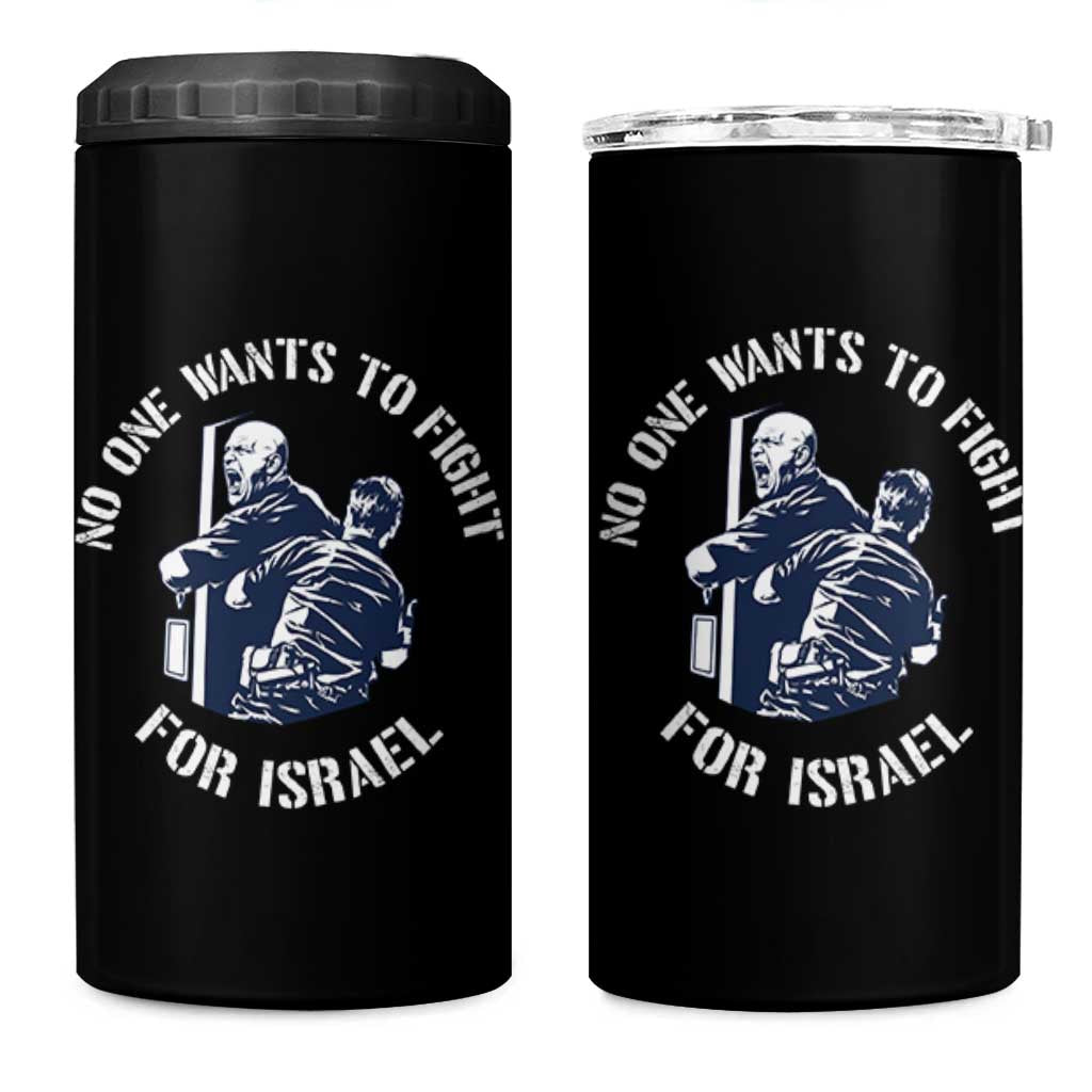 No One Wants To Fight For Israel 4 in 1 Can Cooler Tumbler Marine Veteran Anti War America First Statement