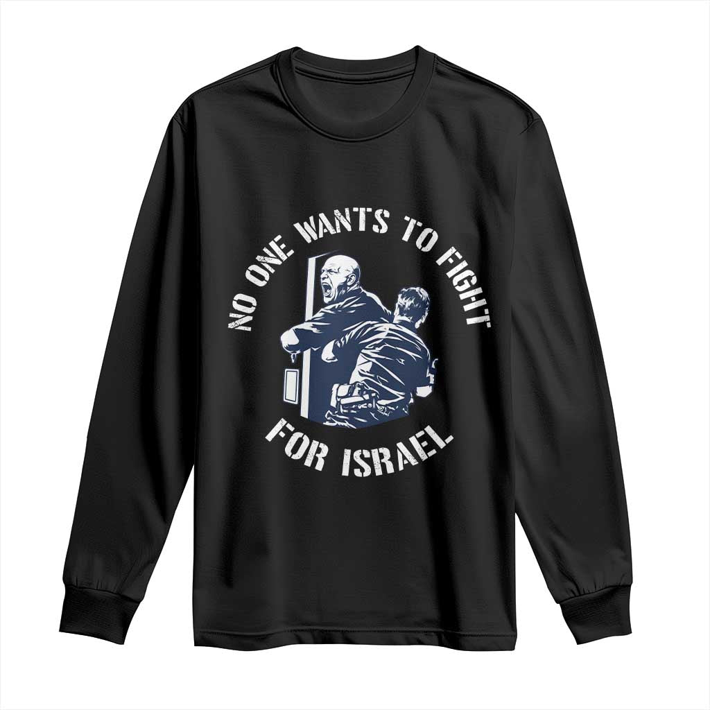 No One Wants To Fight For Israel Long Sleeve Shirt Marine Veteran Anti War America First Statement