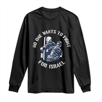 No One Wants To Fight For Israel Long Sleeve Shirt Marine Veteran Anti War America First Statement