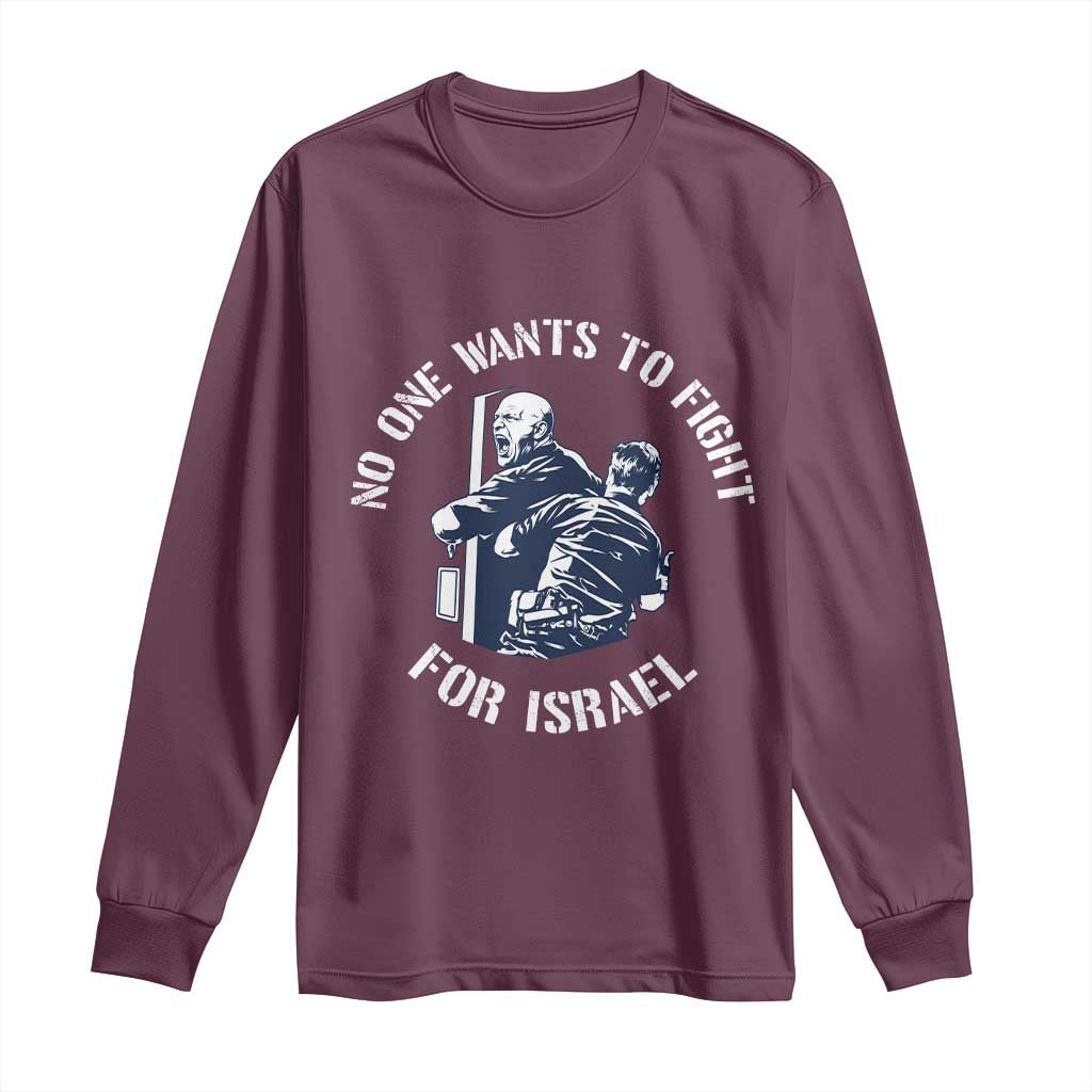 No One Wants To Fight For Israel Long Sleeve Shirt Marine Veteran Anti War America First Statement