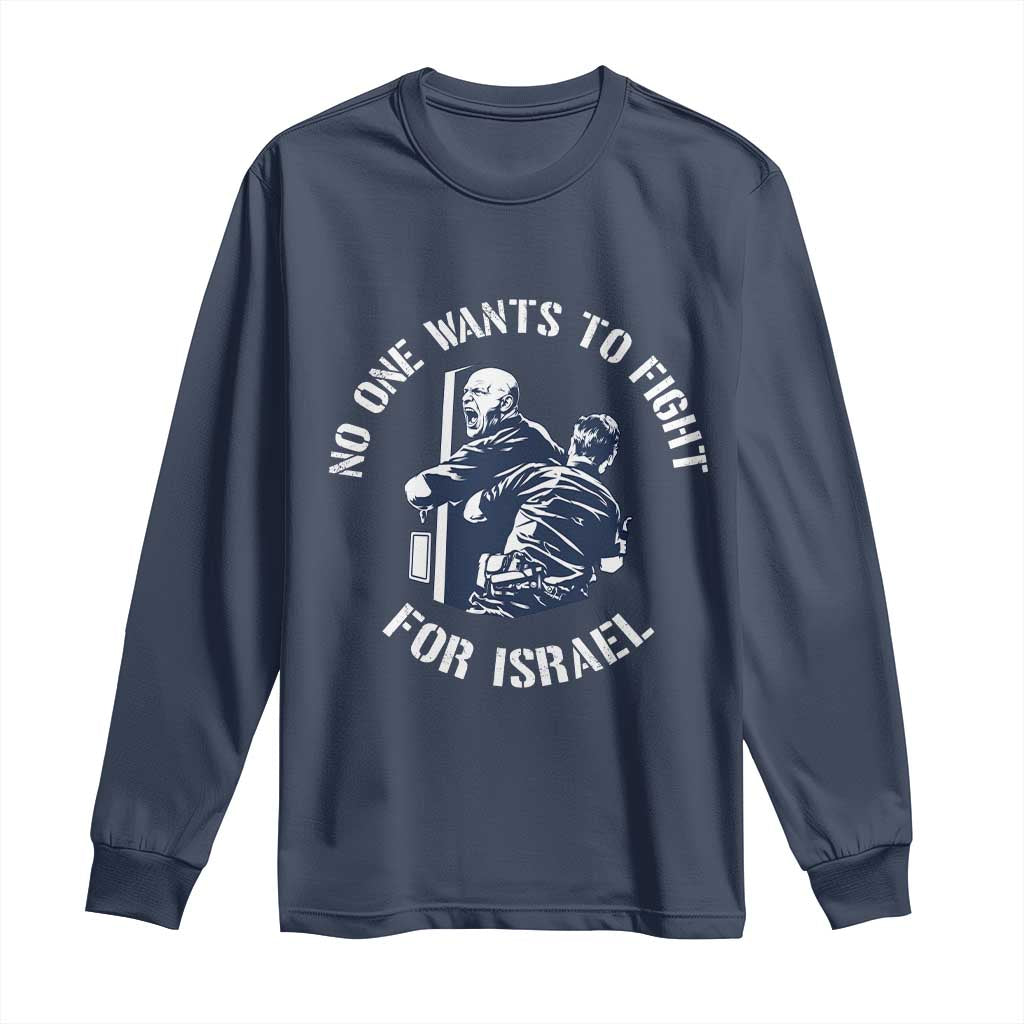 No One Wants To Fight For Israel Long Sleeve Shirt Marine Veteran Anti War America First Statement