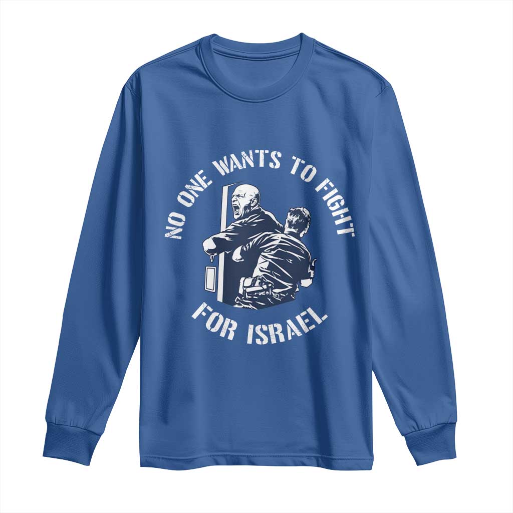 No One Wants To Fight For Israel Long Sleeve Shirt Marine Veteran Anti War America First Statement