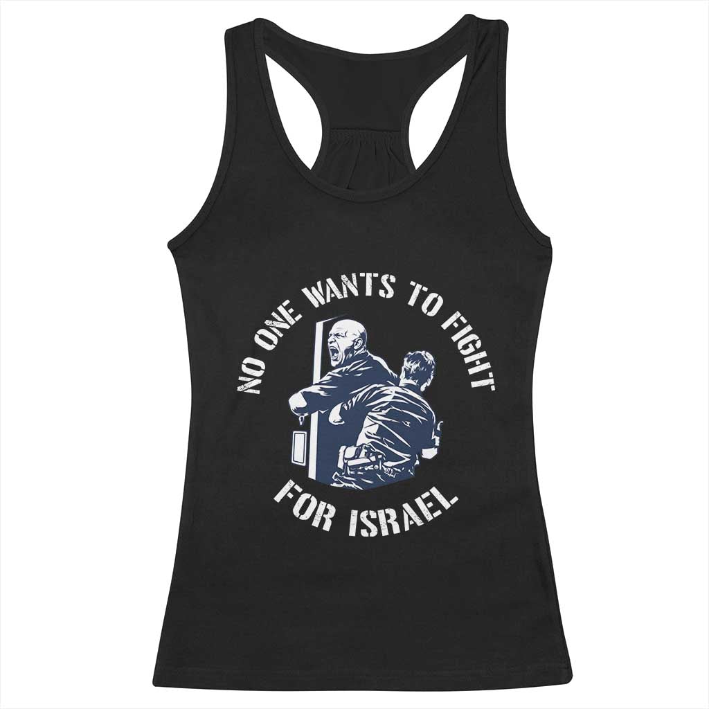 No One Wants To Fight For Israel Racerback Tank Top Marine Veteran Anti War America First Statement