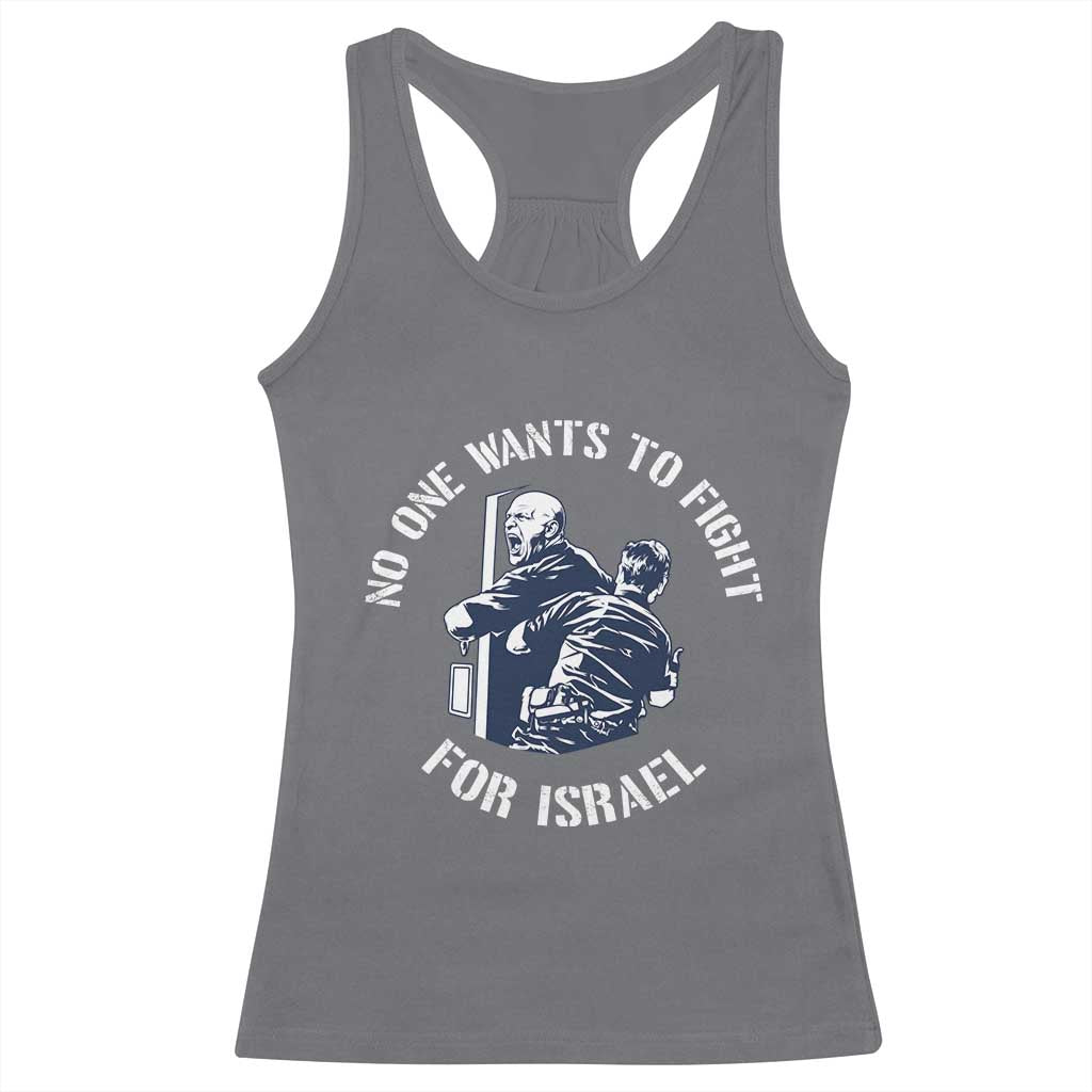 No One Wants To Fight For Israel Racerback Tank Top Marine Veteran Anti War America First Statement