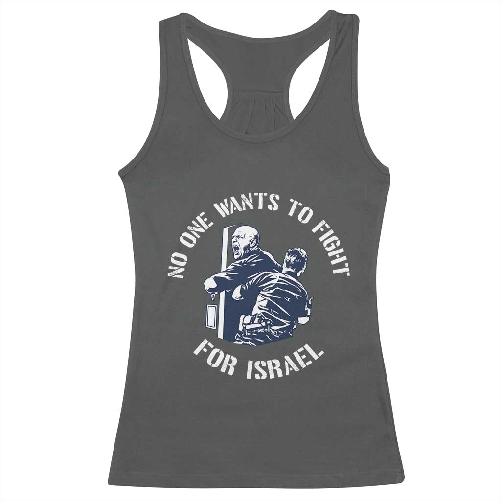 No One Wants To Fight For Israel Racerback Tank Top Marine Veteran Anti War America First Statement